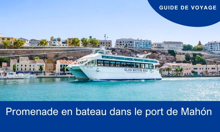 Promenade en bateau dans le port de Mahón