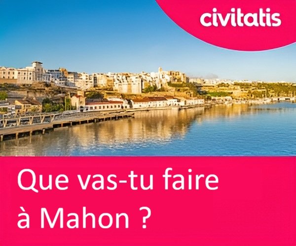 Que vas-tu faire à Mahón ?